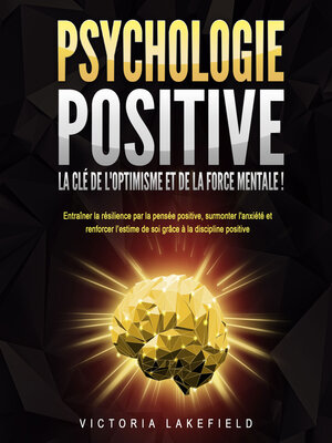cover image of PSYCHOLOGIE POSITIVE--La clé de l'optimisme et de la force mentale !